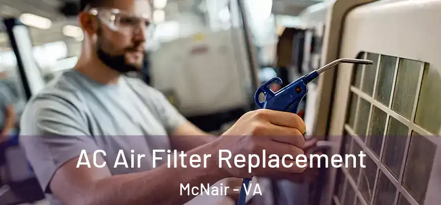  AC Air Filter Replacement McNair - VA