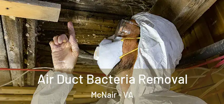  Air Duct Bacteria Removal McNair - VA