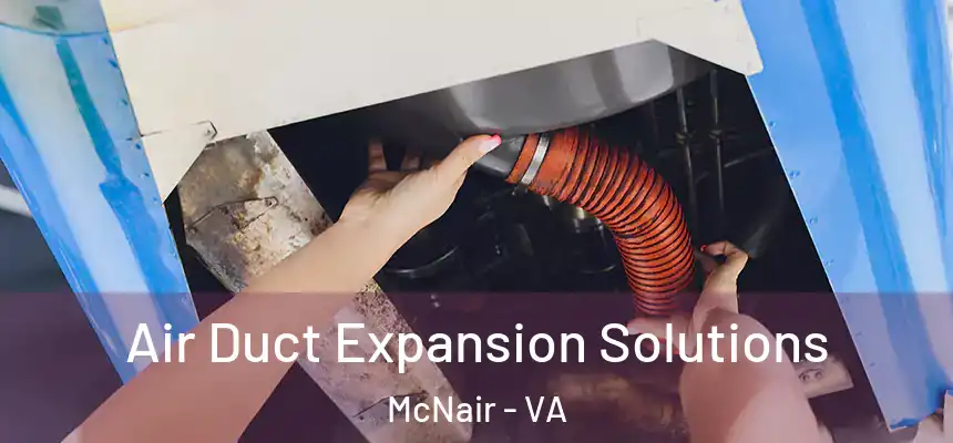  Air Duct Expansion Solutions McNair - VA