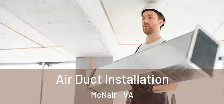  Air Duct Installation McNair - VA
