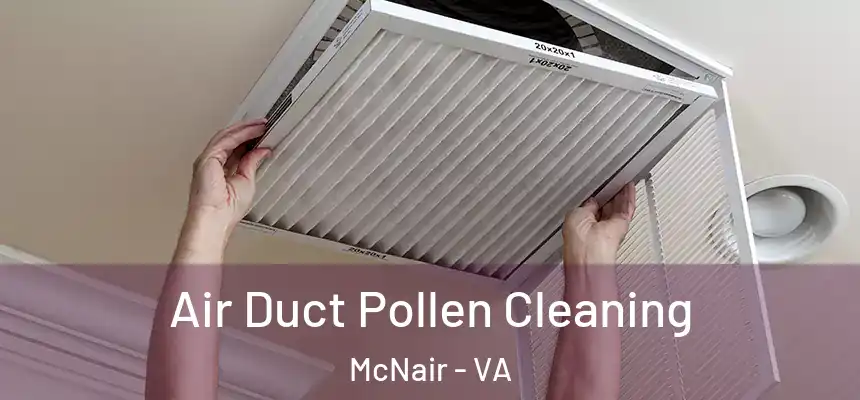  Air Duct Pollen Cleaning McNair - VA