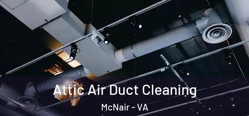  Attic Air Duct Cleaning McNair - VA