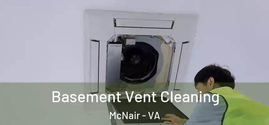  Basement Vent Cleaning McNair - VA