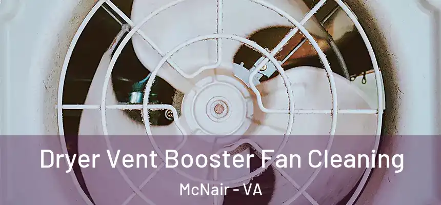  Dryer Vent Booster Fan Cleaning McNair - VA