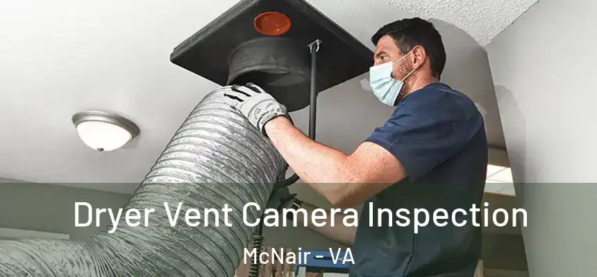  Dryer Vent Camera Inspection McNair - VA