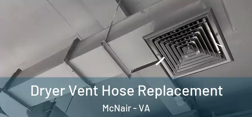  Dryer Vent Hose Replacement McNair - VA