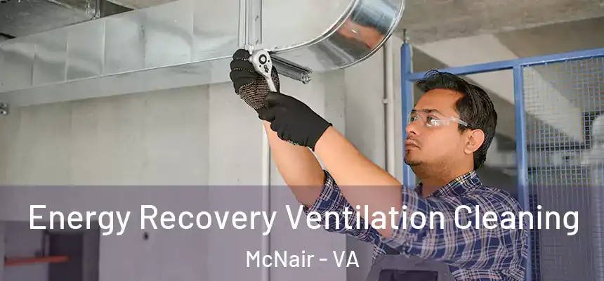  Energy Recovery Ventilation Cleaning McNair - VA