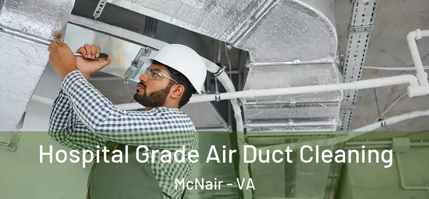  Hospital Grade Air Duct Cleaning McNair - VA