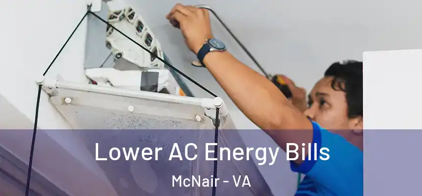  Lower AC Energy Bills McNair - VA