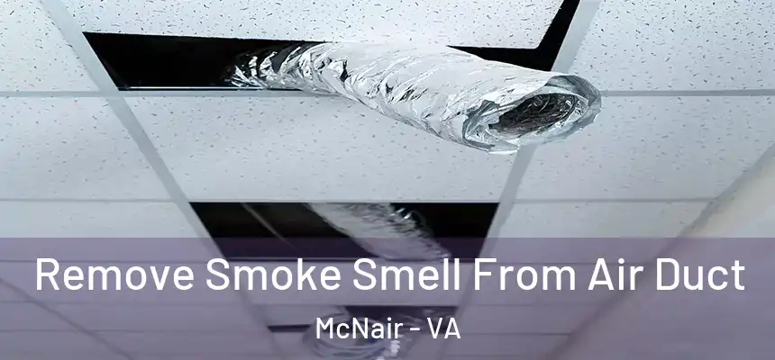  Remove Smoke Smell From Air Duct McNair - VA