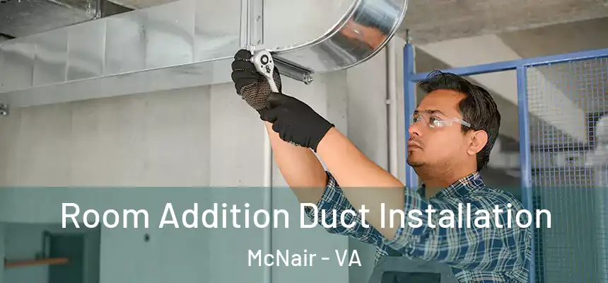  Room Addition Duct Installation McNair - VA
